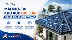 Thi Công Mái Nhà Tại Khu Vực Gió Lớn